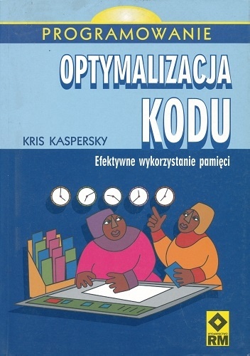 Optymalizacja kodu. Efektywne wykorzystanie pamięci. - Kris Kaspersky