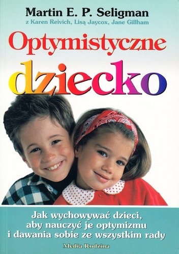 Optymistyczne dziecko - praca zbiorowa, Martin E.P. Seligman