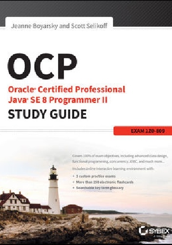 Oracle Certified Professional Java SE 8 Programmer II Study Guide: Exam 1Z0-809 - Scott Selikoff, Jeanne Boyarsky