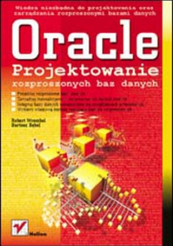 Oracle. Projektowanie rozproszonych baz danych - Wrembel Robert, Bębel Bartosz