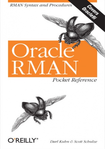 Oracle RMAN Pocket Reference - Darl Kuhn, Schulze Scott