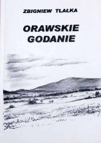 Orawskie godanie - Zbigniew Tlałka