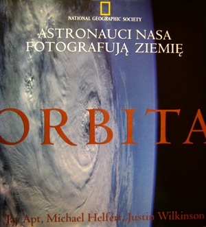 Orbita. Astronauci NASA fotografują Ziemię