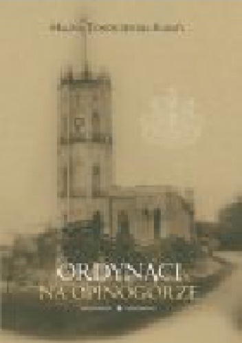Ordynaci na Opinogórze - Halina Tchórzewska-Kabata