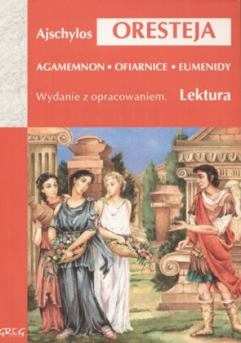 Oresteja. Wydanie z opracowaniem - Ajschylos