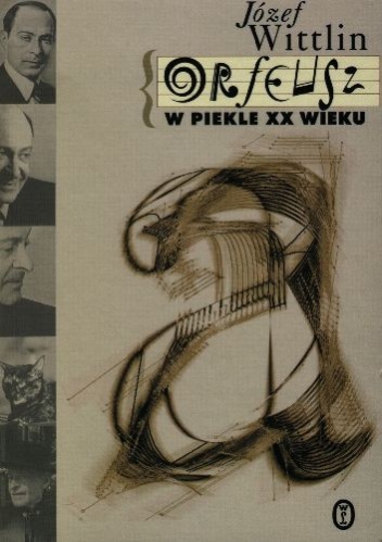 Orfeusz w piekle XX wieku - Józef Wittlin