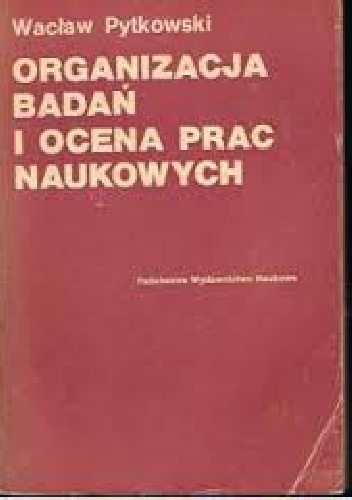 Organizacja badań i ocena prac naukowych - Wacław Pytkowski