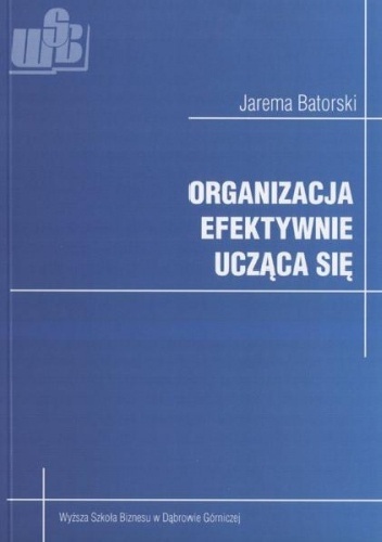 Organizacja efektywnie ucząca się - Jarema Batorski