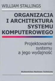 Organizacja i architektura systemu komputerowego. Projektowanie systemu a jego wydajność - William Stallings