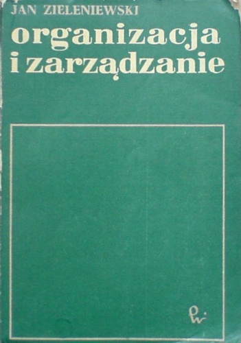 Organizacja i zarządzanie - J. Zieleniewski