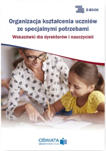 Organizacja kształcenia uczniów ze specjalnymi potrzebami. Wskazówki dla dyrektorów i nauczycieli - Czarnocka Marzenna