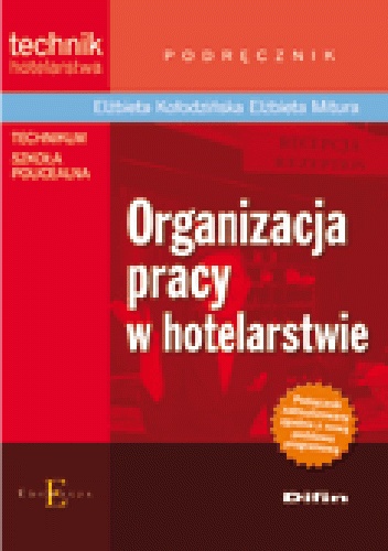 Organizacja pracy w hotelarstwie - Elżbieta Mitura, Elżbieta Kołodzińska