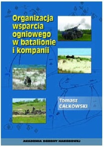 ORGANIZACJA WSPARCIA OGNIOWEGO W BATALIONIE I KOMPANII - Tomasz CAŁKOWSKI
