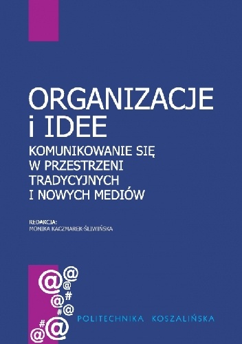 Organizacje i idee. Komunikowanie się w przestrzeni tradycyjnych i nowych mediów.