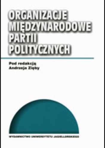 Organizacje międzynarodowe partii politycznych - Andrzej Zięba