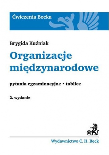 Organizacje międzynarodowe Pytania egzaminacyjne. Tablice - Brygida Kuźniak