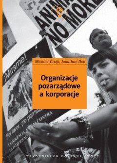 Organizacje pozarządowe a korporacje - Michael Yaziji, Jonathan Doh