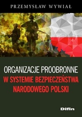 Organizacje proobronne w systemie bezpieczeństwa narodowego Polski - Przemysław Wywiał