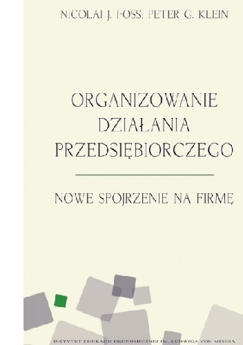 Organizowanie działania przedsiębiorczego - Peter Klein, Nicolai Foss