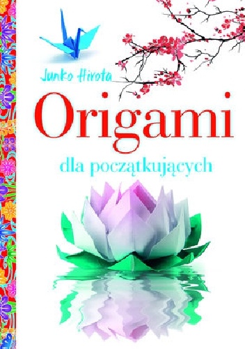Origami dla początkujących - Junko Hirota