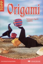 Origami. Fantazyjne figurki z papieru - praca zbiorowa