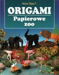 Origami. Papierowe zoo - Hector Rojas F.