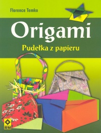 Origami. Pudełka z papieru - Florence Temko