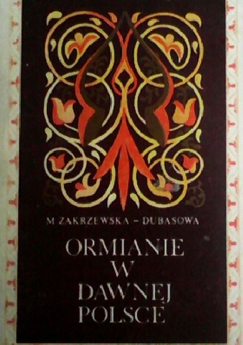Ormianie w dawnej Polsce - Mirosława Zakrzewska-Dubasowa