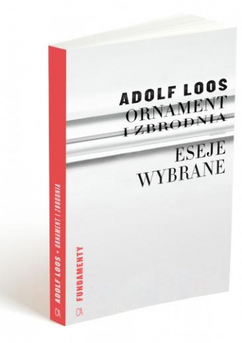 Ornament i zbrodnia. Eseje wybrane - Adolf Loos