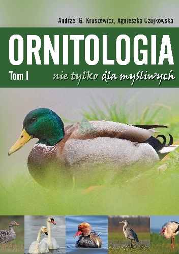 Ornitologia nie tylko dla myśliwych - Andrzej G. Kruszewicz, Agnieszka Czujkowska