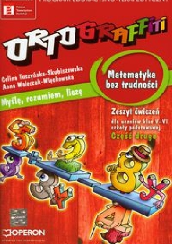 Ortograffiti Matematyka bez trudności Zeszyt ćwiczeń Część 2 - Celina Tuszyńska-Skubiszewska