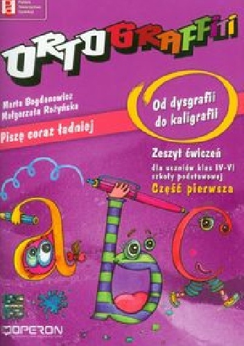 Ortograffiti Od dysgrafii do kaligrafii Część 1 - Marta Bogdanowicz, Małgorzata Rożyńska