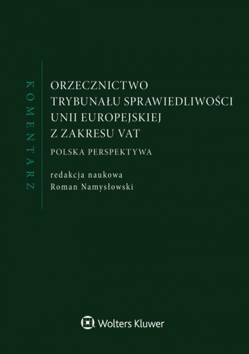 Orzecznictwo Trybunału Sprawiedliwości Unii Europejskiej z zakresu VAT. Komentarz - Roman Namysłowski