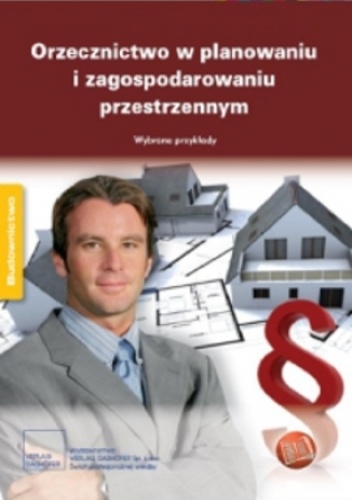 Orzecznictwo w planowaniu i zagospodarowaniu przestrzennym. Wybrane przykłady - Michał Kuliński dr