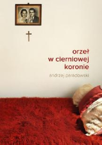 Orzeł w cierniowej koronie - Andrzej Paradowski