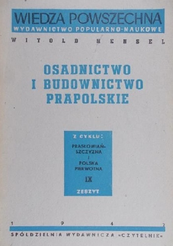 Osadnictwo i budownictwo prapolskie - Witold Hensel