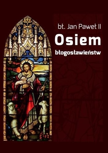 Osiem błogosławieństw - Jan Paweł II