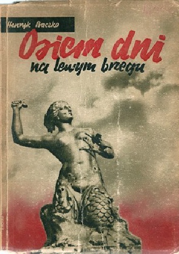 Osiem dni na lewym brzegu - Henryk Baczko