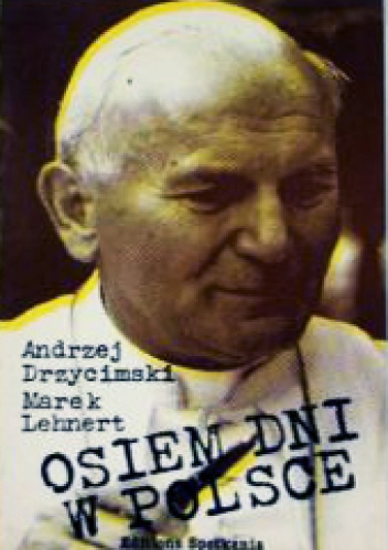 Osiem dni w Polsce - Andrzej Drzycimski, Marek Lehnert
