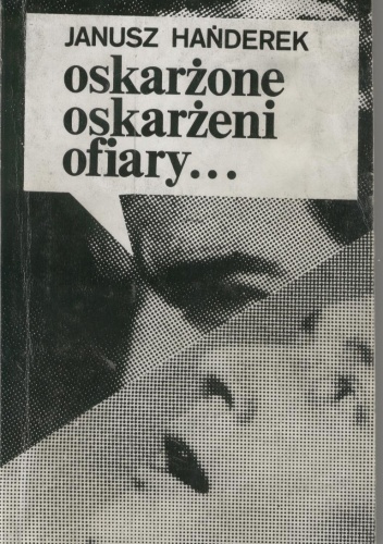 Oskarżone, oskarżeni, ofiary... - Janusz Hańderek