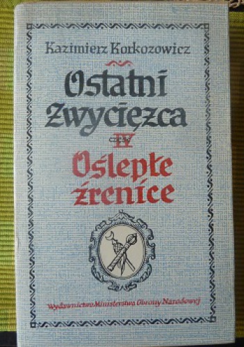 Oślepłe źrenice - Kazimierz Korkozowicz
