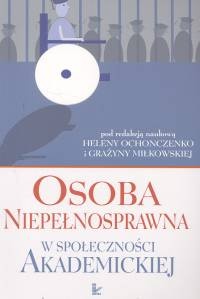 Osoba niepełnosprawna w społeczności akademickiej - Helena Ochonczenko, Grażyna Miłkowska