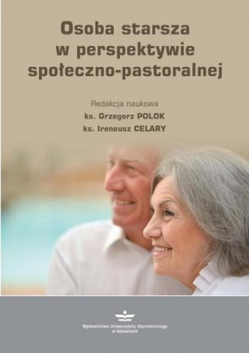 Osoba starsza w perspektywie społeczno-pastoralnej - Polok Grzegorz, Celary Ireneusz