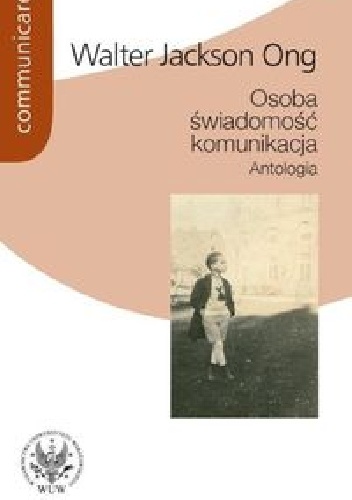 Osoba, świadomość, komunikacja. Antologia - Walter Jackson Ong