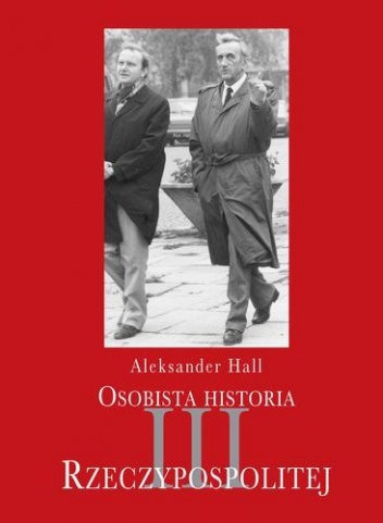 Osobista historia III Rzeczypospolitej - Aleksander Hall