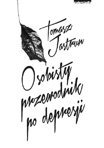 Osobisty przewodnik po depresji - Tomasz Jastrun