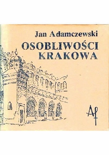 Osobliwości Krakowa - Jan Adamczewski