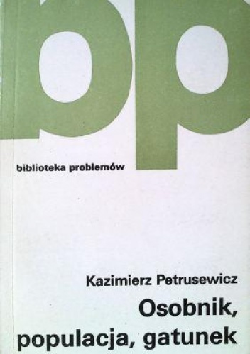 Osobnik, populacja, gatunek - Kazimierz Petrusewicz