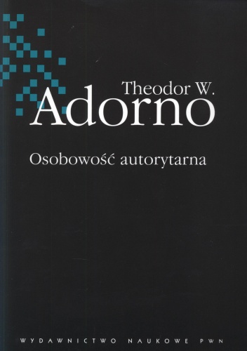 Osobowość autorytarna - Theodor W. Adorno