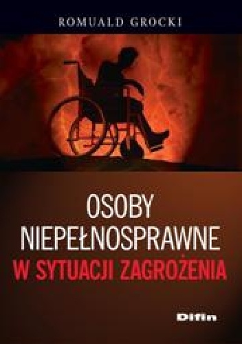 Osoby niepełnosprawne w sytuacji zagrożenia - Romuald Grocki